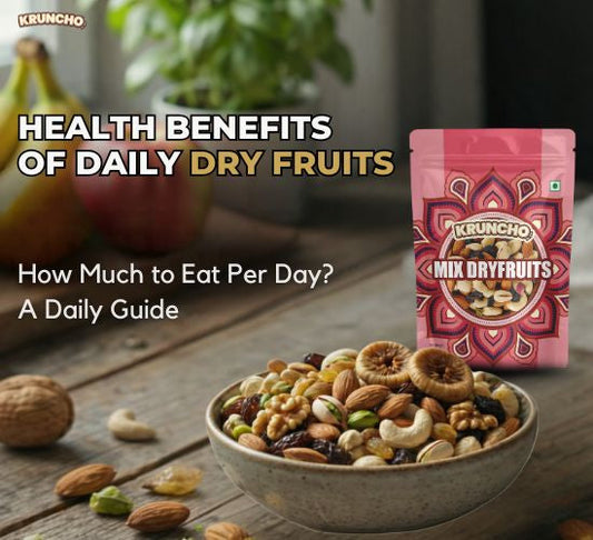 5 Benefits of Eating Dry Fruits Daily & How Much to Eat Per Day - Kruncho